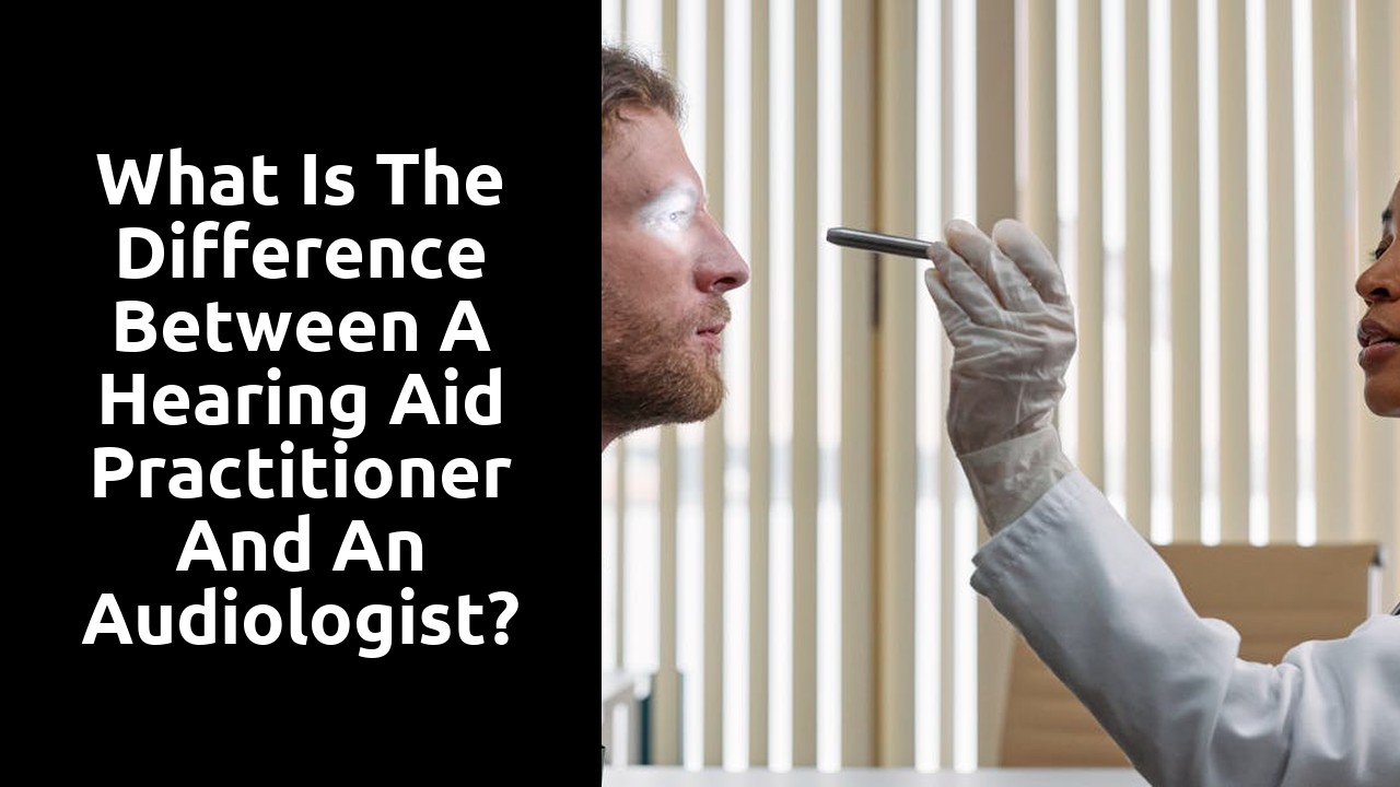 What is the difference between a hearing aid practitioner and an audiologist?