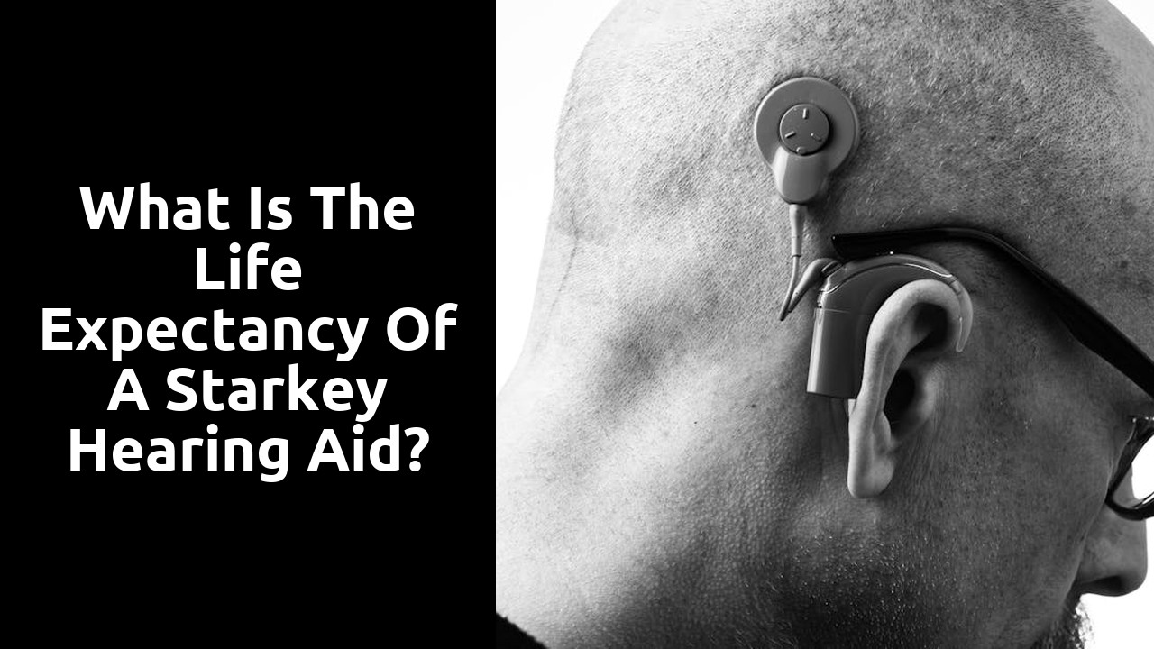 What is the life expectancy of a Starkey hearing aid?